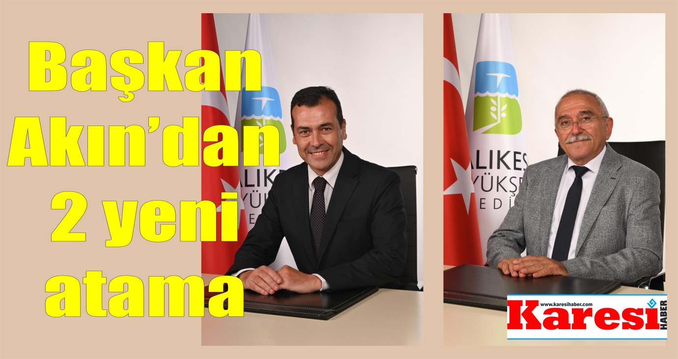 Başkan Akın’dan 2 yeni atama